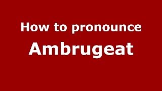 How to pronounce Ambrugeat