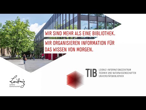 Mehr als eine Bibliothek: TIB – Leibniz-Informationszentrum Technik und Naturwissenschaften