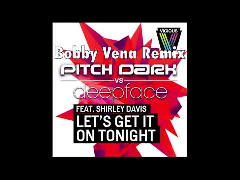 Pitch Dark VS Deep Face ft. Shirley Davis - Let's Get It On (Bobby Vena Remix)