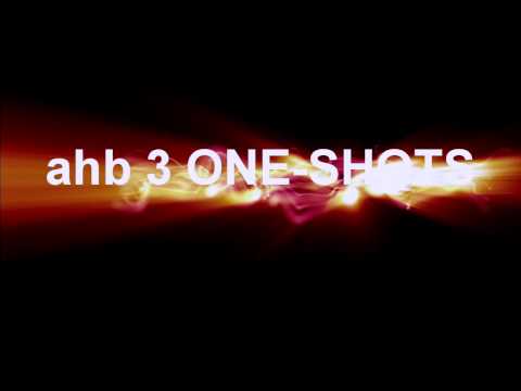 ahb 3 ONE-SHOTS [HD]