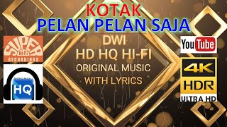 Download lagu PELAN PELAN SAJA - KOTAK (LYRICS VERSION) HD 4K HQ HI-FI mp3