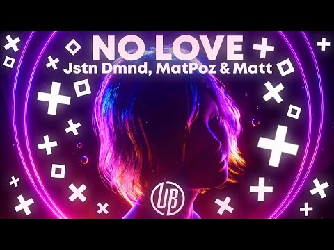 Jstn Dmnd, MatPoz & Matt - No Love