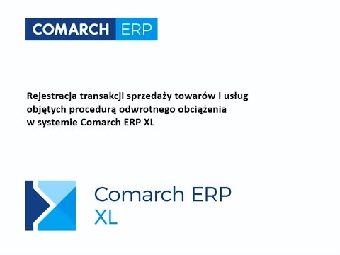 Comarch ERP XL - Sprzedaż towarów i usług objętych odwrotnym obciążeniem