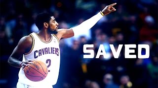 Kyrie Irving - Saved - 2016 Mix