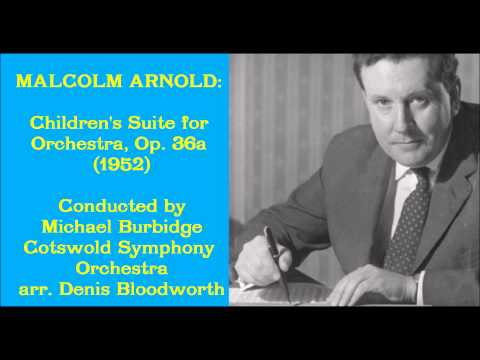 Malcolm Arnold: Children's Suite for Orchestra, Op. 36a (1952) [Burbidge]