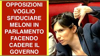 OPPOSIZIONI VOGLIO SFIDUCIARE MELONI IN PARLAMENTO FACENDO CADERE IL GOVERNO