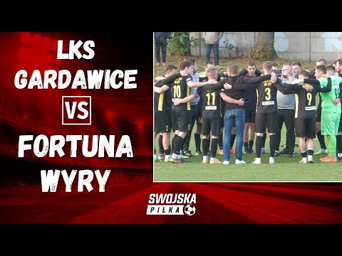 A KLASA: LKS GARDAWICE - FORTUNA WYRY (SKRÓT MECZU)