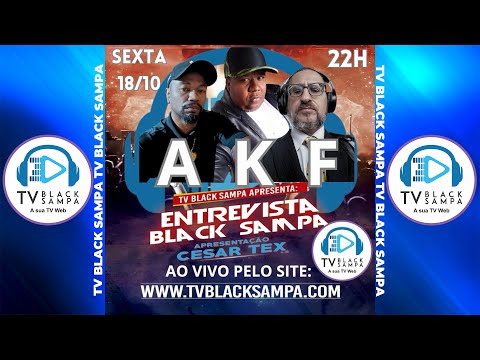 Entrevista Black Sampa Participação AKF