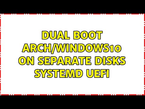 Dual boot arch/windows10 on separate disks systemd UEFI (2 Solutions!!)