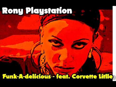 Rony Playstation - Funk-A-Delicious feat. Corvette Little