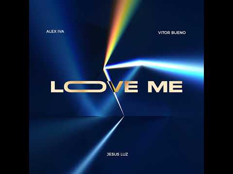 "Love Me" - Jesus Luz, Alex Iva e Vitor Bueno (AUDIO OFICIAL)