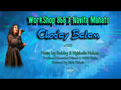 WorkShop 868 X Navita Mahato - CHODAY BALAM (2020)