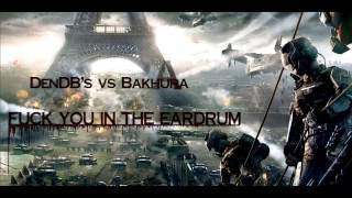 DenDB's & Bakhura - Fuck You In The Eardrum