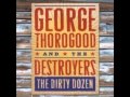 George Thorogood and The Destroyers - Get A ...