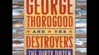 George Thorogood and The Destroyers - Get A Haircut And Get A Real Job
