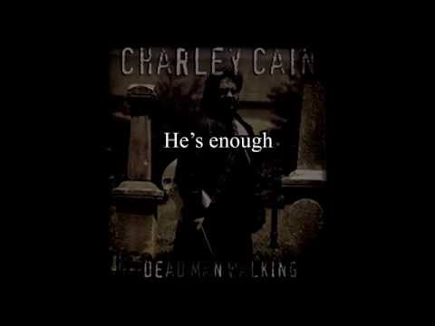 Charley Cain - He's Enough (lyrics)