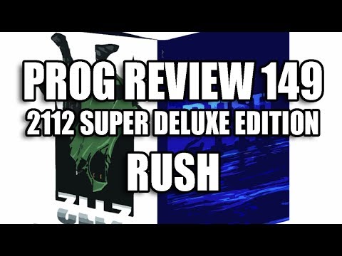 Prog Review 149 - 2112 Deluxe Edition - Rush