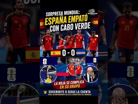 SORPRESA: ESPAÑA EMPATÓ ANTE CABO VERDE ⚽🌍 #mundial #españa #fifa #futbol #worldcup #viral #shorts