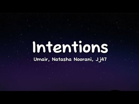 Umair, Natasha Noorani, Jj47 - Intentions (lyrics)