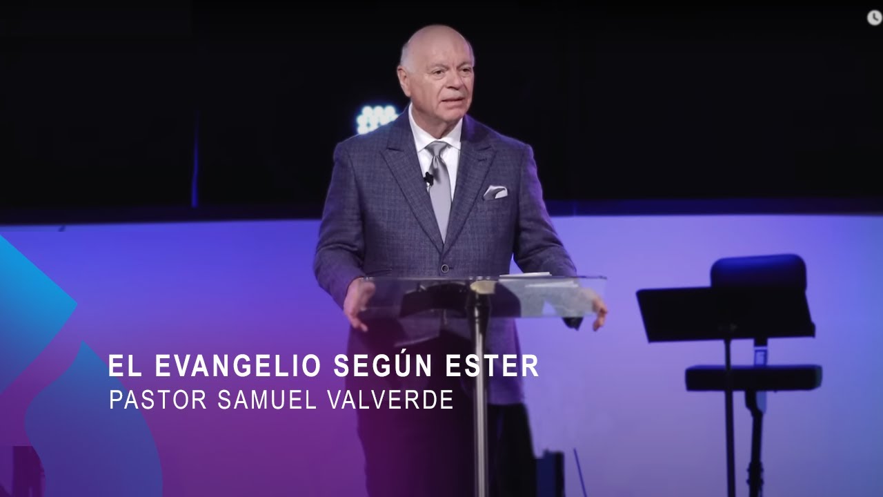 EL EVANGELIO SEGÚN ESTER - Pastor Samuel Valverde