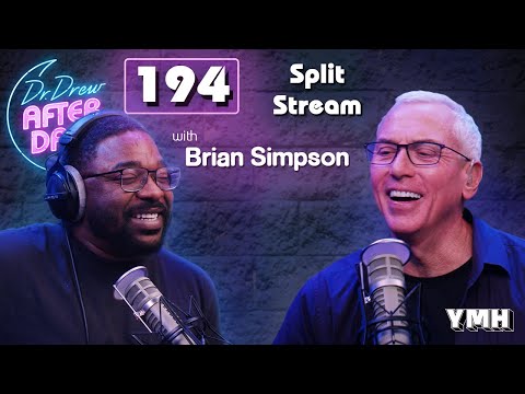 Ep. 194 Split Stream w/ Brian Simpson | Dr. Drew After Dark