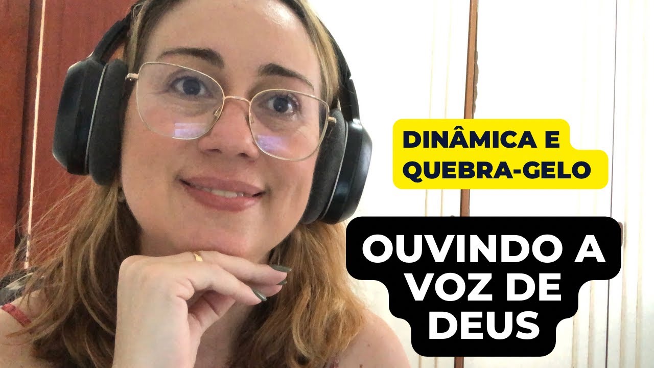 Dinâmica e Quebra-gelo “Ouvindo a voz de Deus”