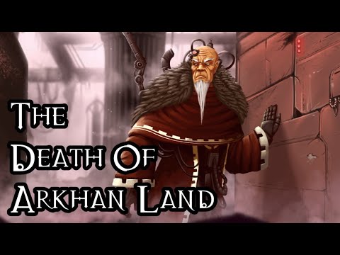 The Death Of Arkhan Land - 40K Theories