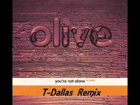 Olive - You're Not Alone (T-Dallas Remix)