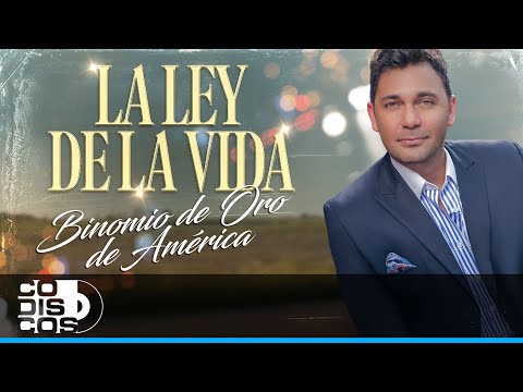 La Ley De La Vida, Binomio De Oro De América - Video