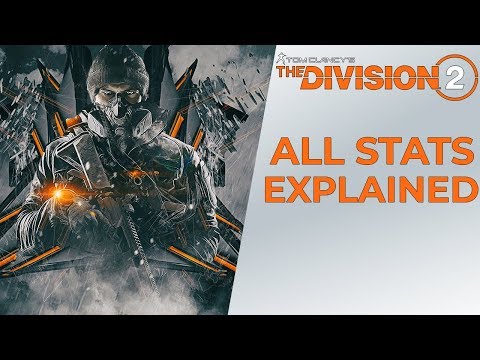 The Division 2: ALL STATS EXPLAINED!