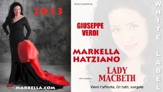 Markella Hatziano: Lady Macbeth: Vieni t'affretta' & 'Or tutti, sorgete (with orchestra)