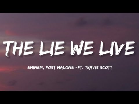 Eminem, Post Malone - The Lie We Live (Lyrics) ft. Travis Scott
