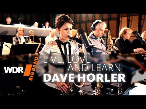 Dave Horler & WDR BIG BAND - Live, Love and Learn
