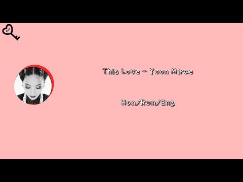 Yoon Mirae - (사랑이 맞을거야) This Love [Han|Rom|Eng Lyrics]