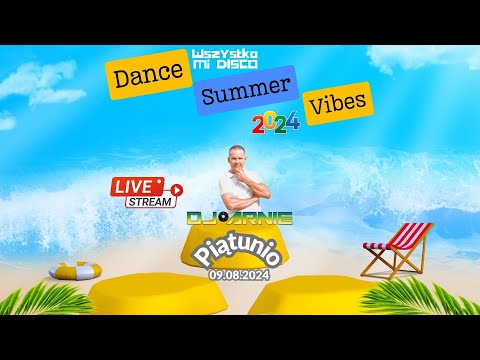 Wszystko Mi Disco by D.J. Arnie (09.08.2024) - Dance Summer Vibes 2024