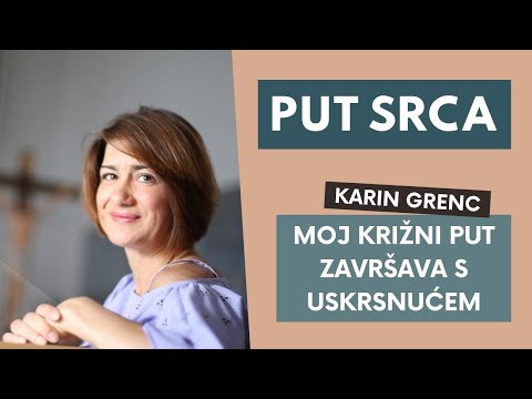 Put srca 13. 4. 2022. – Karin Grenc: Moj križni put završava s Uskrsnućem