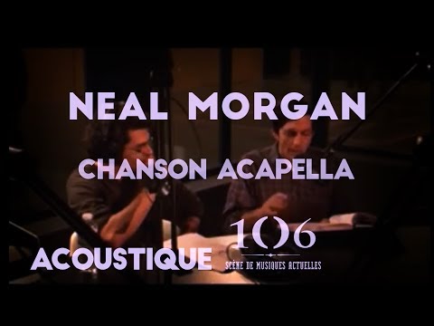 Neal Morgan - Chanson a capella - Live @Le106