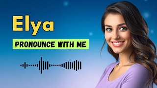 How to pronounce Elya