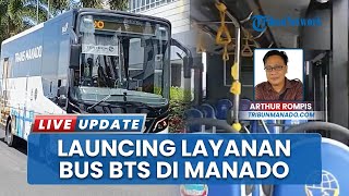 Bus BTS Resmi Beroperasi di Kota Manado Sulut, Siap Layani Masyarakat dengan 2 Koridor