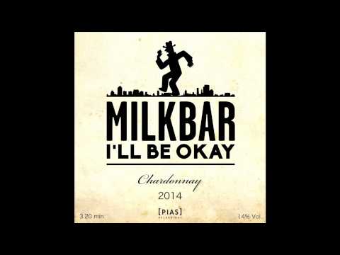 Milkbar - I'll be Okay