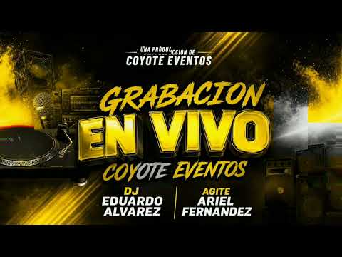GRABACIÓN EN VIVO (Coyote Eventos - Delfín Gallo) Dj Eduardo Alvarez, Agite Ariel Fernández 