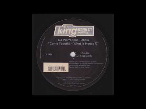 DJ Pierre Feat. Felicia ‎– Come Together (What Is House?)(Club Mix)