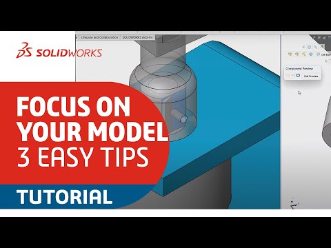 3 Easy Ways to Focus on Your Model - SOLIDWORKS User Tips and Tricks