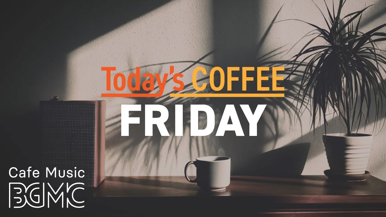 FRIDAY JAZZ: 🎉 Happy Cafe Music - Weekend is Coming! Chill Bossa Nova for Friday Mood
