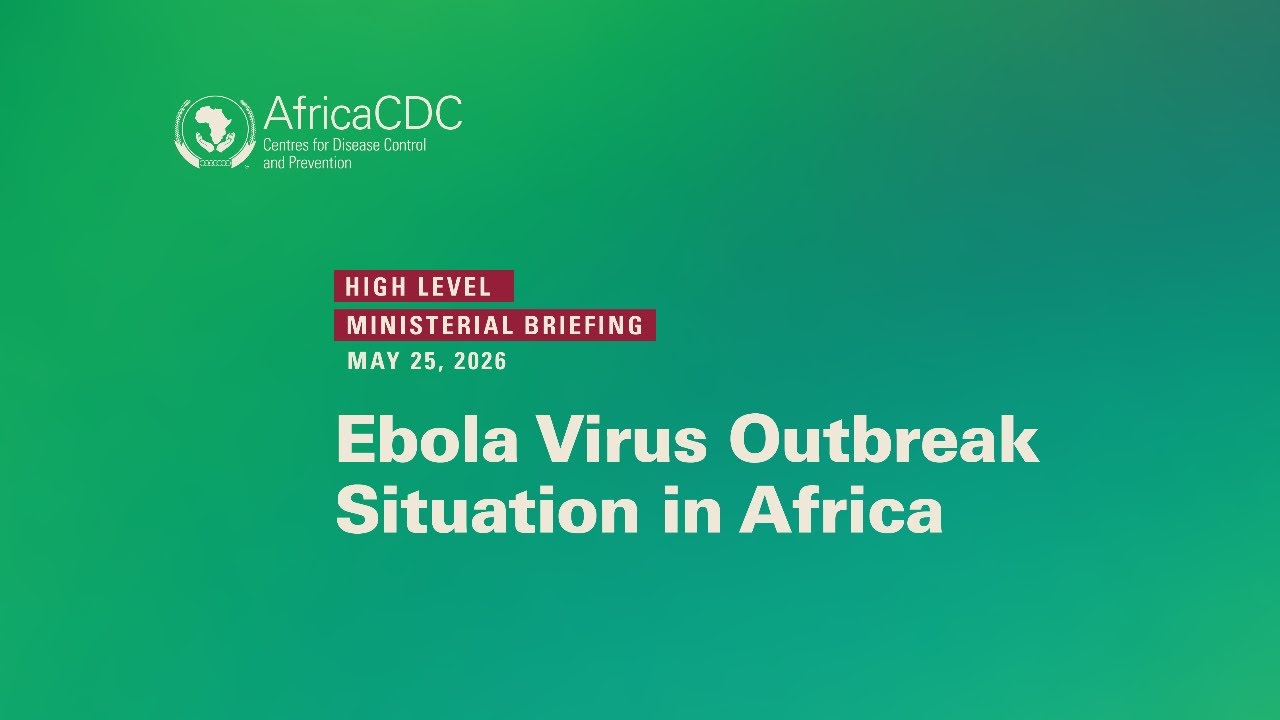 Ministerial Briefing on Ebola Outbreak Situation in Africa, May 25