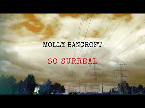 Molly Bancroft -  So Surreal