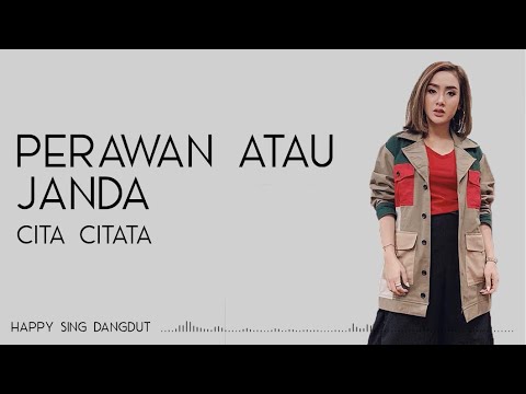 Cita Citata - Perawan atau Janda (Lirik)