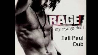 Rage My Cryings Done (Tall Paul Dub)
