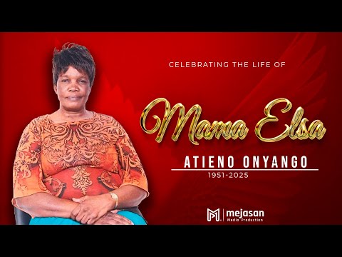 CELEBRATING THE LIFE OF MAMA ELSA ATIENO ONYANGO