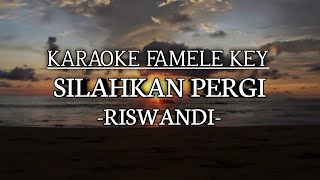 Download lagu SILAHKAN PERGI - RISWANDI - (KARAOKE FAMALE KEY) mp3